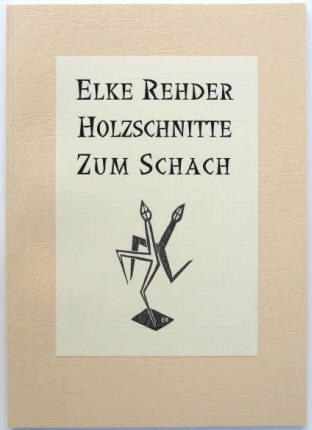 Elke Rehder: Kunst zum Schach. Band I - Die Holzschnitte. 2009