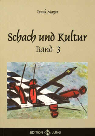Frank Mayer: Schach und Kultur Band 3. Edition Jung, 2015.