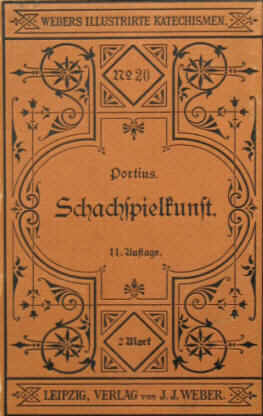 Katechismus der Schachspielkunst von K. J. S. Portius, Leipzig, Weber 1895
