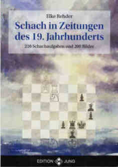Chess in newspapers of the 19th century - Schach in Zeitungen des 19. Jahrhunderts by Elke Rehder